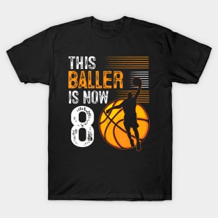 This Baller Is Now 8 Years Old Basketball 8Th Birthday T-Shirt